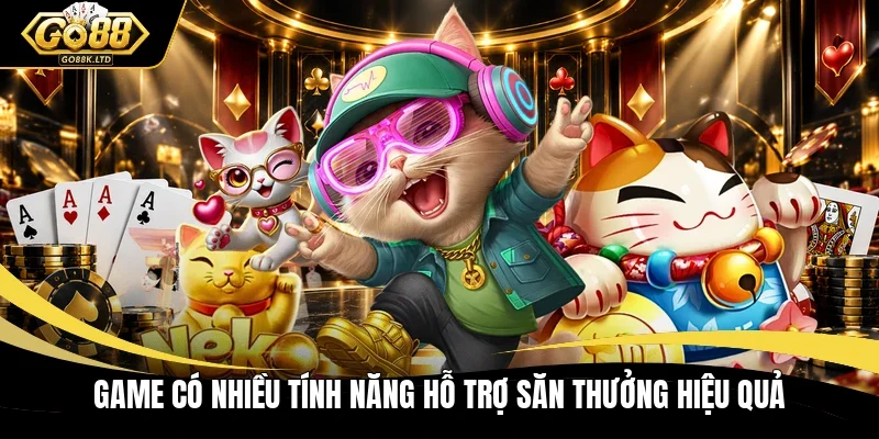 Game có nhiều tính năng hỗ trợ săn thưởng hiệu quả