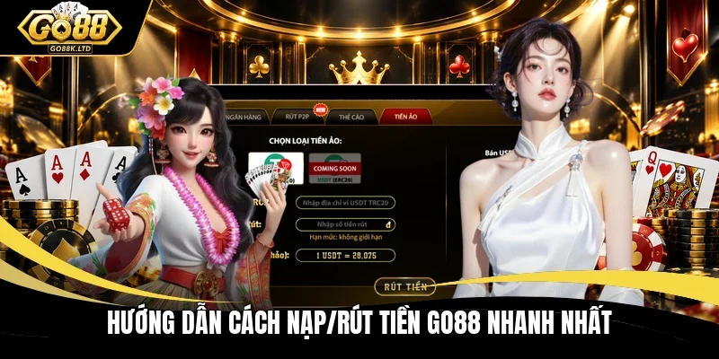 Hướng dẫn cách nạp/rút tiền GO88 nhanh nhất
