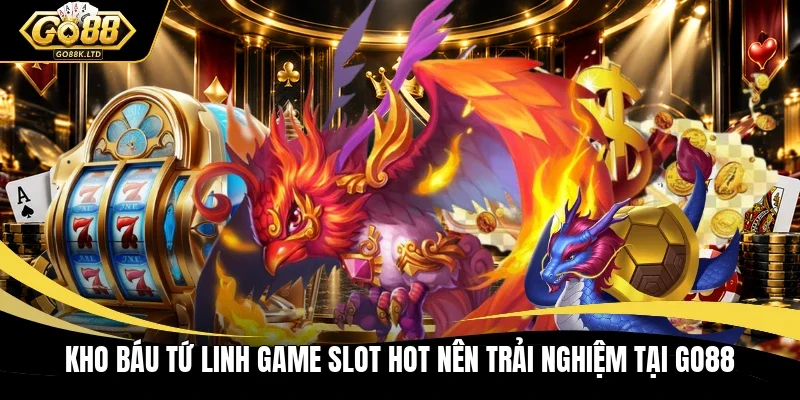 Kho báu tứ linh game slot hot nên trải nghiệm tại GO88