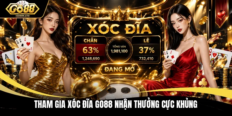 Tham gia xóc đĩa GO88 nhận thưởng cực khủng